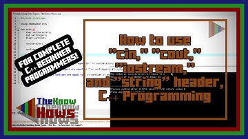 How to use "cin," "cout," "iostream," "string" header, Basic C++ Programming (2019) | The Know Hows
