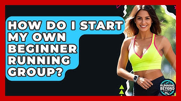 How Do I Start My Own Beginner Running Group? - Running Beyond Limits