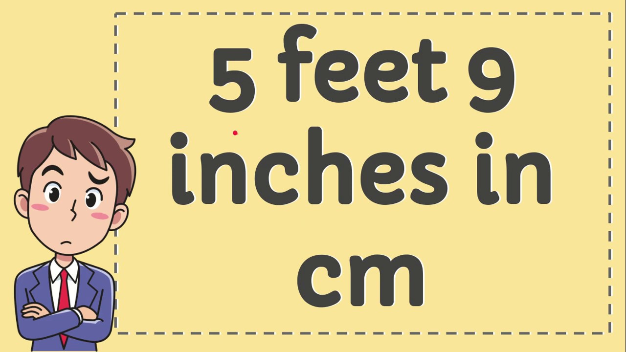 5 Feet 9 Inches in CM 