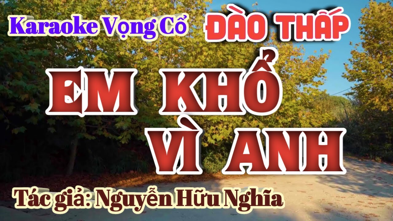 Em Khổ Vì Anh - Karaoke vọng cổ Dây Đào Thấp - Tác giả Nguyễn Hữu Nghĩa.