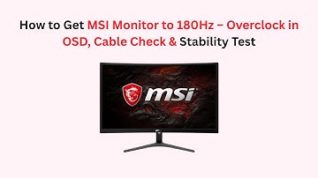 How to Get MSI Monitor to 180Hz – Overclock in OSD, Cable Check & Stability Test