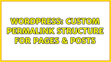 Wordpress: Custom Permalink Structure for Pages & Posts (2 Solutions!!)