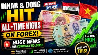 Dinar & Dong Hit All-Time Highs on Forex! Huge News for Currency Holders! Iraqi Dinar News Today