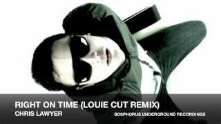 Chris Lawyer- Right On Time (Louie Cut Remix)