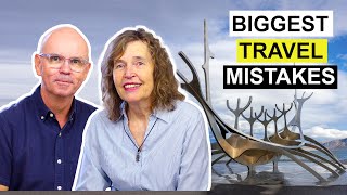 Biggest Travel Mistakes - How To Avoid Them