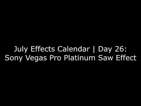 (RQ) July Effects Calendar | Day 26: Sony Vegas Pro Platinum Saw Effect