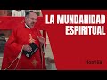 Homiliía: "La mundanidad espiritual"