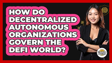 How Do Decentralized Autonomous Organizations Govern The DeFi World? - CryptoBasics360.com