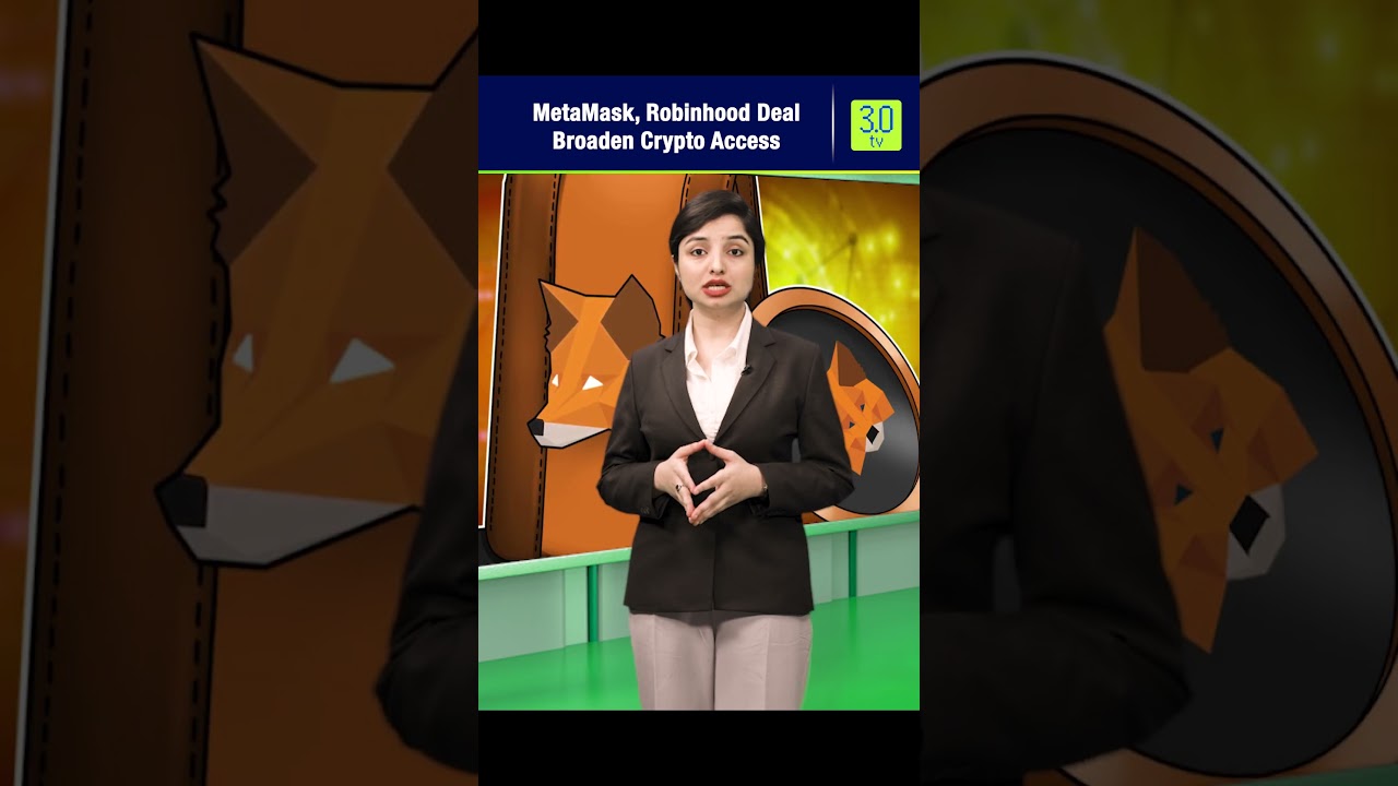 MetaMask, Robinhood Deal Broadens Crypto Access | 3.0 TV 