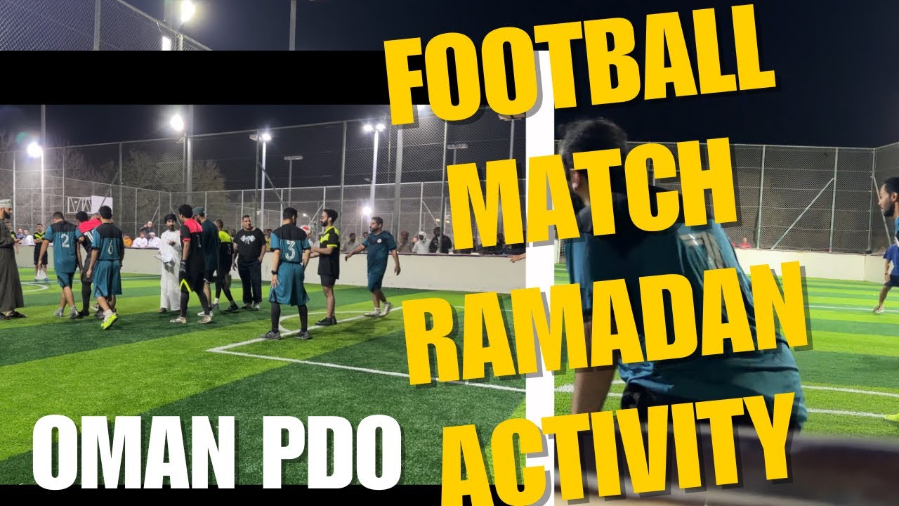 Football match during month of Ramadan,Ramadan activities,Marmul football teams 