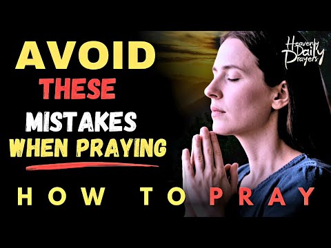 DANGEROUS: DON'T MAKE THESE MISTAKES WHEN PRAYING | How To Pray The ...