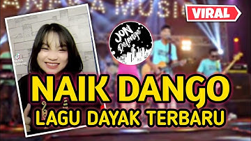 NAIK DANGO - LAGU DAYAK TERBARU 2023 VERSI ANGILAY