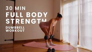 30 MIN Full Body Strength Workout | at home dumbbell workout to build strength and tone your body