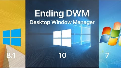 What happens if you end dwm.exe in different versions of Windows?