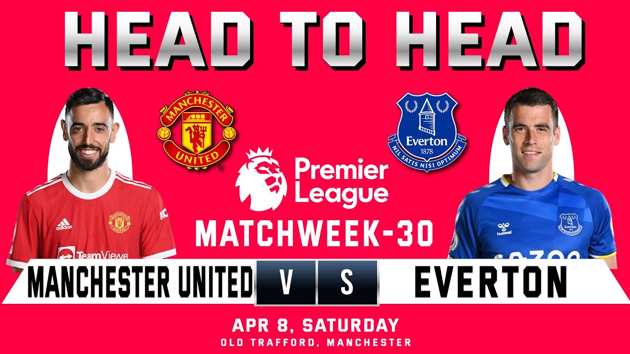 MANCHESTER UNITED vs EVERTON Head to Head Stats Matchweek 30 MUN