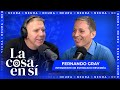 Fernando Gray con Alejandro Fantino - La Cosa en Sí | !redes !wapp !kick !tronco !gumer !remeras