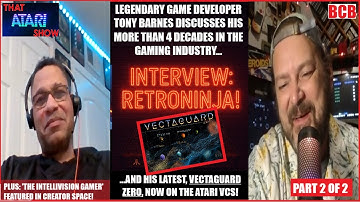 That Atari Show 115: "Interview: Retroninja" (Pt 2) Getting to know Game Developer Tony Barnes!