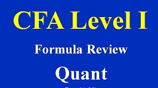 CFA level 1 Video- Formula Revision - Quant - Part 1(of 2)