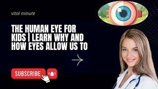 The Human Eye for Kids | Learn Why and How Eyes Allow Us to See
