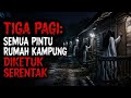 Misteri Jam 12 - Kisah Paling Seram | Tiga Pagi: Semua Pintu Rumah Kampung Diketuk Serentak