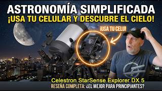Celestron StarSense Explorer DX 5 ¿Un tope de gama ideal para principiantes?