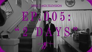 TYMTV - EP 5: 2 DAYS