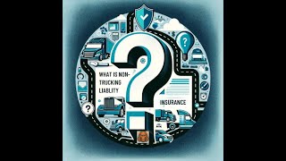 Ep. 12: What is non-trucking Liability? Bobtail insurance?