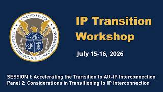 IP Transition Workshop - Panel 2: Considerations in Transitioning to IP Interconnection screenshot 2