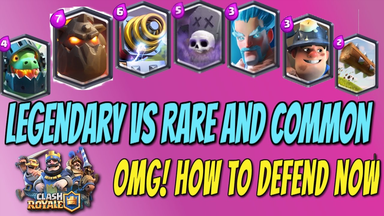 Clash Royale Legendary Vs Rare and Common How to win against