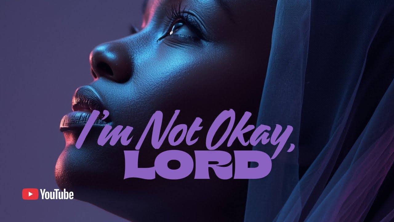 DAILY WORSHIP || “I’m Not Okay, LORD”