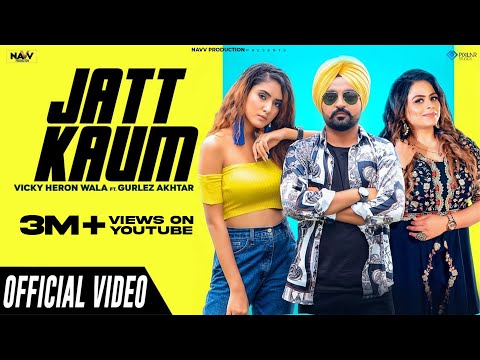 Jatt Kaum Official Video | Vicky Heron Wala & Gurlez Akhtar | Latest Punjabi Song 2020