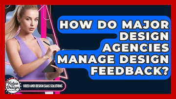 How Do Major Design Agencies Manage Design Feedback? - Video And Design Saas Solutions