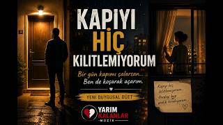 KAPIYI HİÇ KİLİTLEMİYORUM 💔 | Bir Gün Kapımı Çalarsan... Ben de Koşarak Açarım | Yeni Duygusal Şarkı