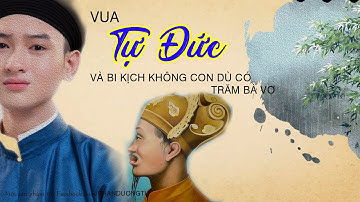 VUA TỰ ĐỨC VÀ BI KỊCH VÔ SINH - KHÔNG CON DÙ CÓ CẢ TRĂM BÀ VỢ | PHƯỢNG KHẤU