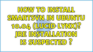 How to install SmartSVN in Ubuntu 10.04 (Lucid Lynx)? JRE installation is suspected s