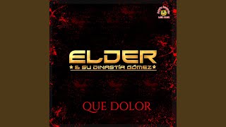 Video thumbnail of "Elder Y Su Dinastia Gomez - Que Dolor"