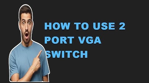 "Ultimate Guide to 2-Port VGA Switch: Features, Setup, and Best use"