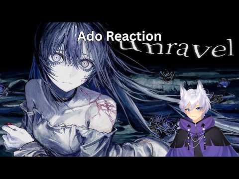 WHY DID I WAIT SO LONG FOR THIS "Unravel" [Ado Reaction]