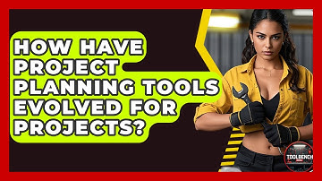 How Have Project Planning Tools Evolved For Projects? - ToolBench Pros