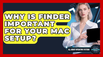 Why Is Finder Important For Your Mac Setup? - All About Operating Systems