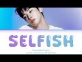 CHAEUNWOO 차은우 Selfish COLOR CODED LYRICS ENG ROM HAN CHAEUNWOO 차은우 Selfish COLOR CODED LYRICS ENG ROM HAN