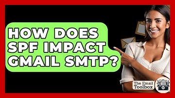 How Does SPF Impact Gmail SMTP? - TheEmailToolbox.com