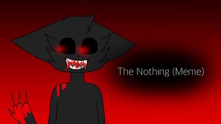 The Nothing (Meme) (~OC~ Shadow) (~Warning~ Flashing Lights And Gore)