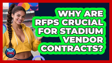 Why Are RFPs Crucial For Stadium Vendor Contracts? - Where the Fans Roar
