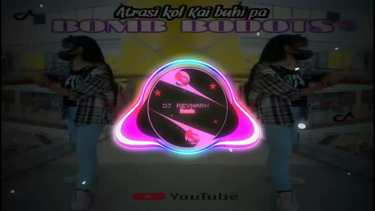 ATRASI KOL KAI BUHI PA BOMB BODOTS DJ REYMARK DJ ALEXMIX