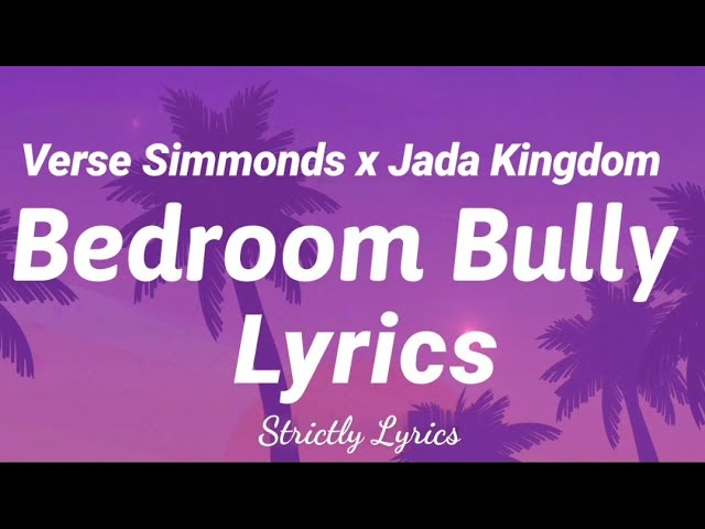 Verse Simmonds x Jada Kingdom - Bedroom Bully Lyrics | Strictly Lyrics