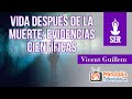 Vida después de la muerte: Evidencias científicas, por Vicent Guillem