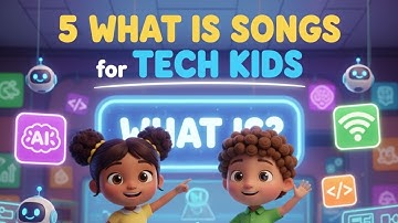 5 “What Is” Songs for Tech Kids  Learn Coding, Robots & AI the Fun Way