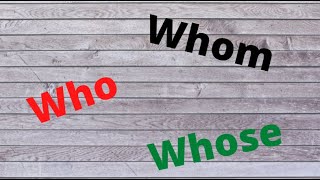 Who, whom, whose. Difference between Who and Whom and Whose.