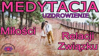 Medytacja Uzdrowienia Miłości Związku Relacji Partnerskiej